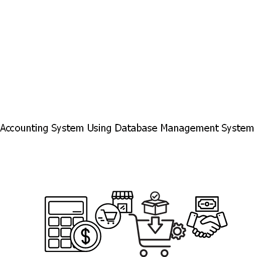 Accounting System Using Database Management System 